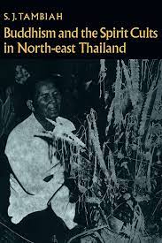 BUDDHISM AND THE SPIRIT CULTS IN NORTH EAST THAILAND