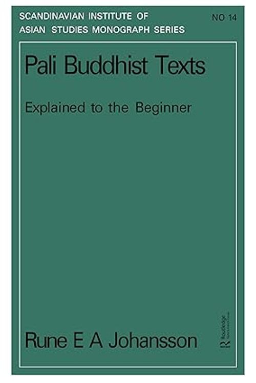 PALI BUDDHIST TEXTS EXPLAINED TO THE BEGINNER