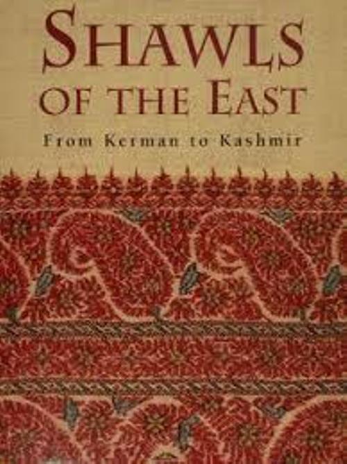 Shawls of the East From Kerman to Kashmir