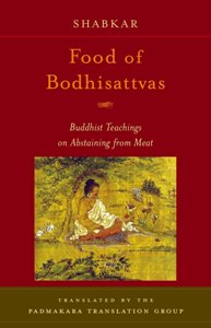 Food of Bodhisattvas Buddhist Teachings on Abstaining from Meat