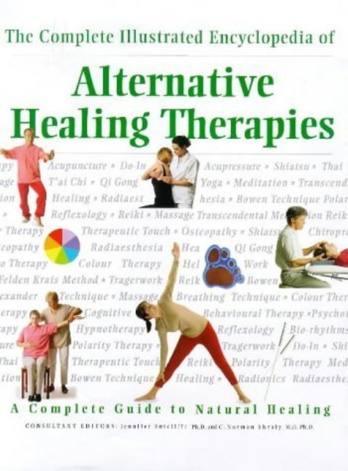 The Complete Illustrated Encyclopedia Of Alternative Healing Therapies
