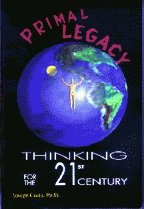 Primal Legacy Thinking for the 21st Century