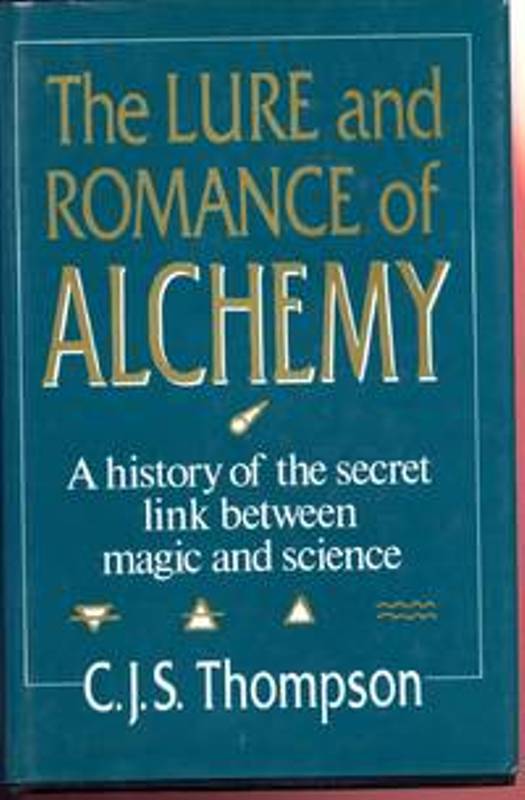 THE LURE AND ROMANCE OF ALCHEMY