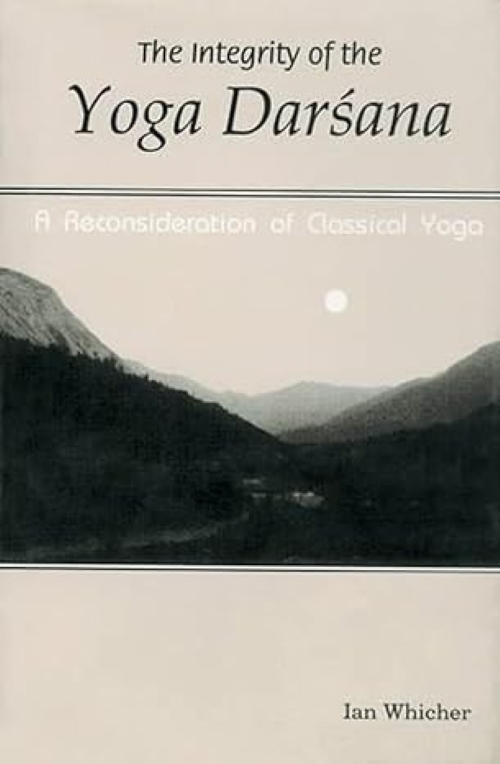 The Integrity of the Yoga Darshana A Reconsideration of Classical Yoga