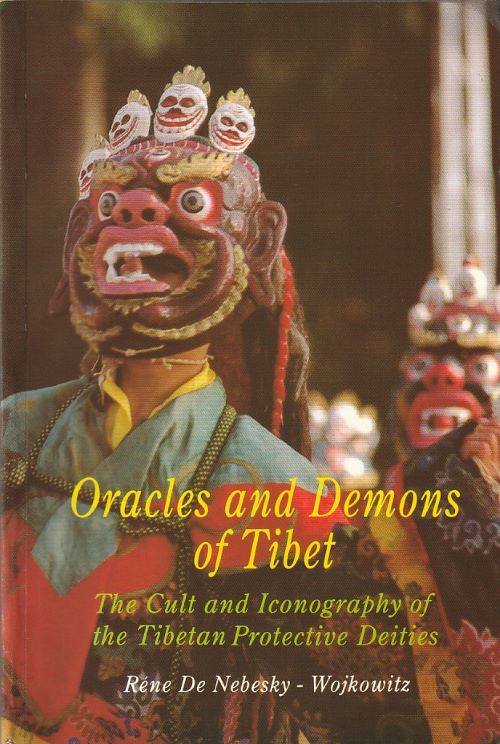 Oracles and Demons of Tibet The Cult and Iconography of the Tibetan Protective Deities