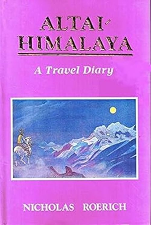 ALTAI HIMALAYA A TRAVEL DIARY
