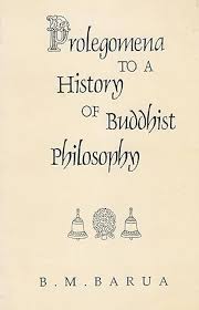 PROLEGOMENA TO A HISTORY OF BUDDHIST PHILOSOPHY