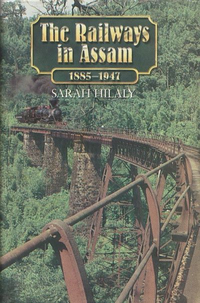 RAILWAYS IN ASSAM 1885 TO 1947