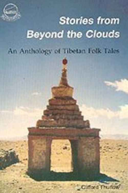 Stories from Beyond the Cloud An Anthology of Tibetan Folk tales