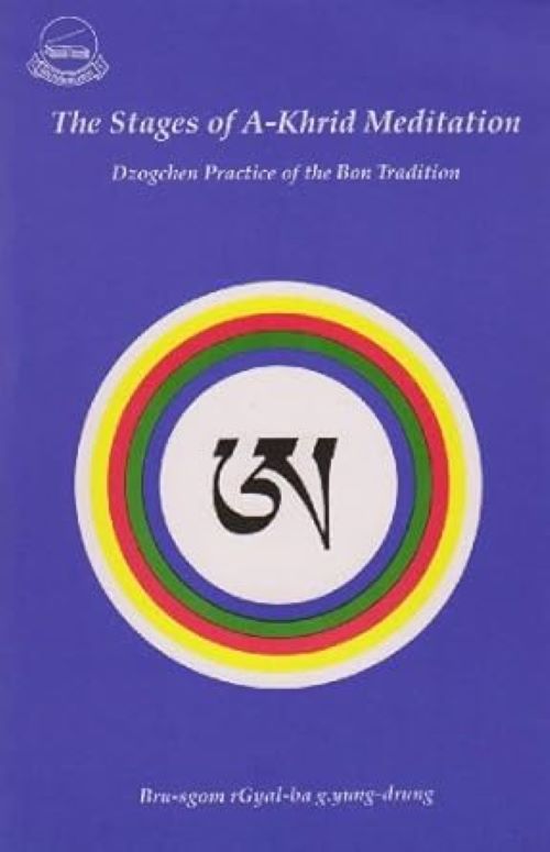 The Stages of A Khrid Meditation Dzogchen Practice of the Bon Tradition