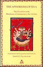 The Aphorisms of Siva The Siva Sutra with Bhaskaras Commentary the Varttika