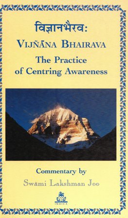 Vijnana Bhairava The Practice of Centring Awareness 