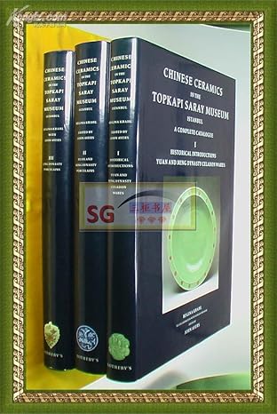Chinese Ceramics in Topkapi Saray Museum Istanbul A Complete Catalogue 3 Volume Set