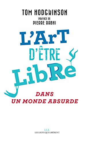 L'art d'être libre Dans un monde absurde