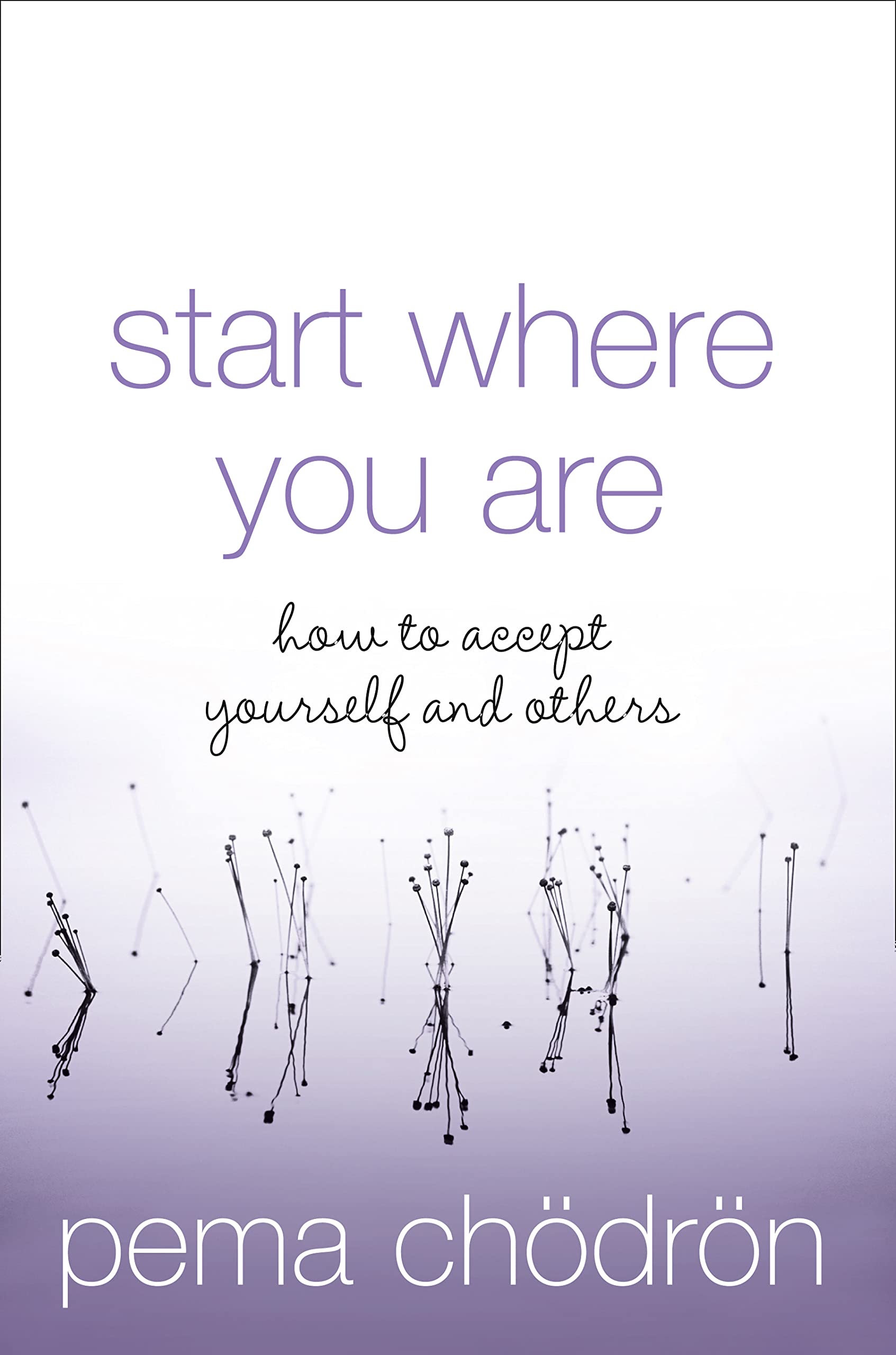 Start Where You Are How to accept yourself and others