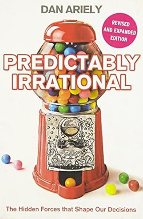 Predictably Irrational The Hidden Forces That Shape Our Decisions