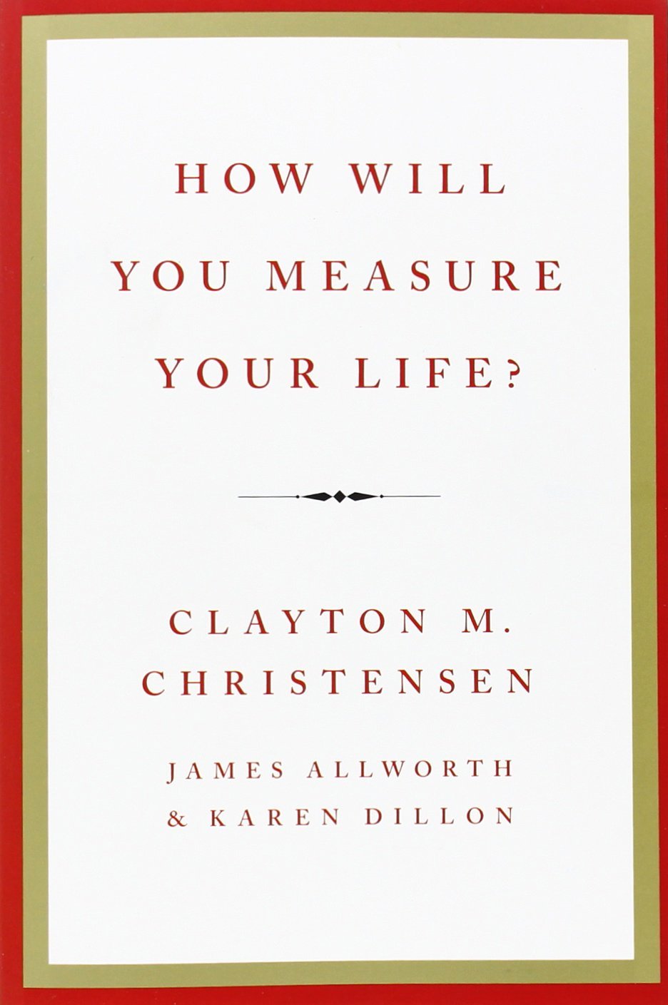 How Will You Measure your Life?