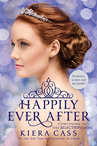 HAPPILY EVER AFTER Companion to the Selection Series The Selection Novella