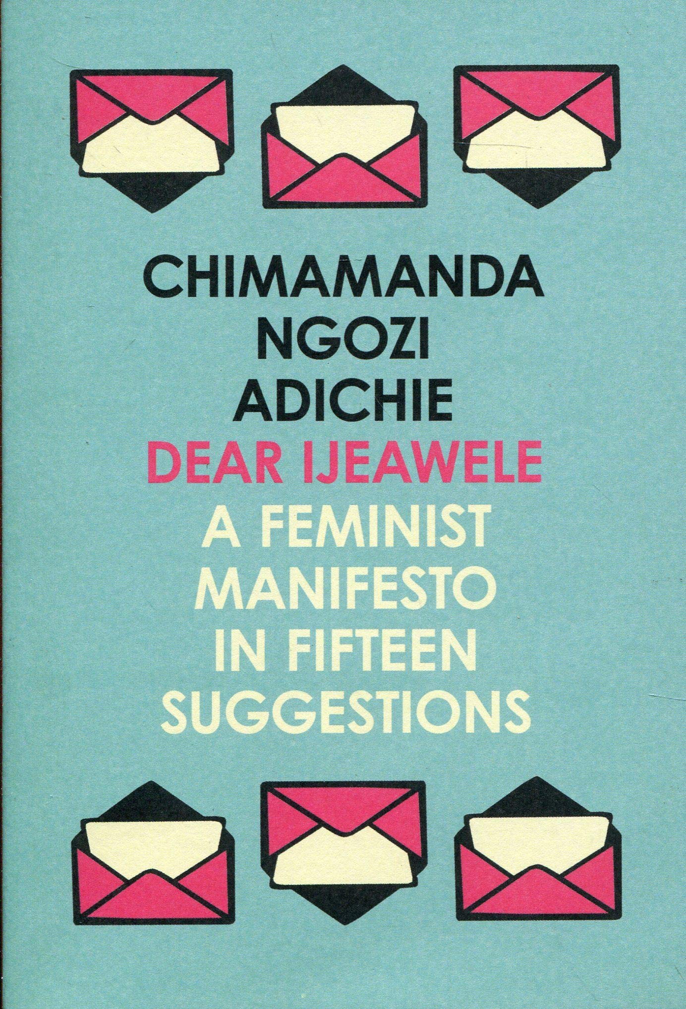 Dear Ljeawele or A Feminist Manifesto in Fifteen Suggestions