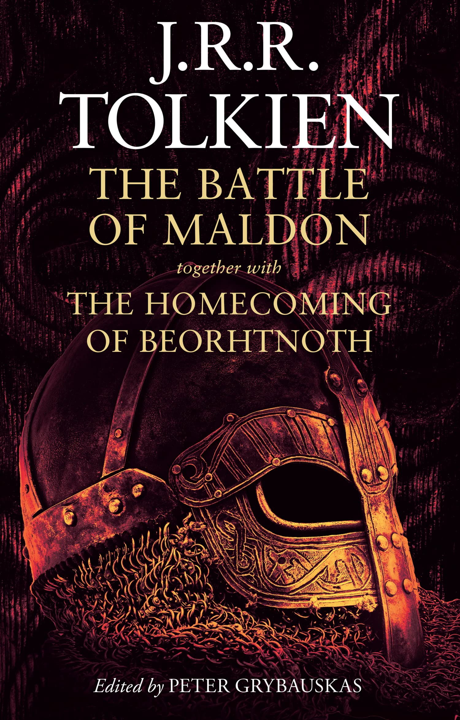The Battle of Maldon Together With The Homecoming of Beorhtnoth