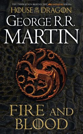 Fire And Blood House Of The Dragon Tv Tie In A Song Of Ice And Fire