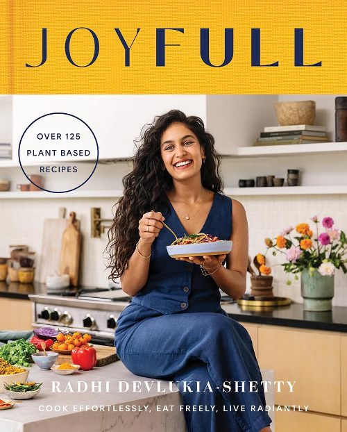 JoyFull Cook Effortlessly Eat Freely Live Radiantly More Than 25 Plant Based Recipes