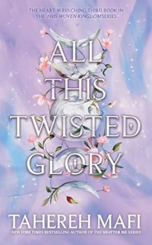 All This Twisted Glory This Woven Kingdom Book 3