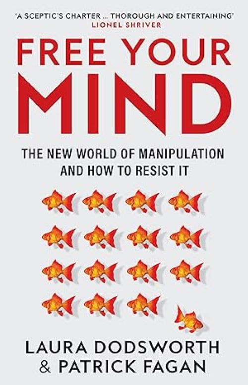 Free Your Mind The New World Of Manipulation And How To Resist It
