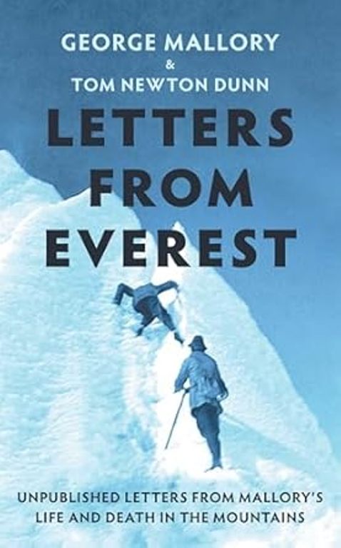 Letters From Everest Unpublished Letters From Mallorys Life And Death In The Mountains