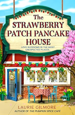 The Strawberry Patch Pancake House Dream Harbor Series Book 4