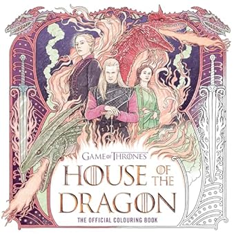 House of the Dragon The Official Colouring Book