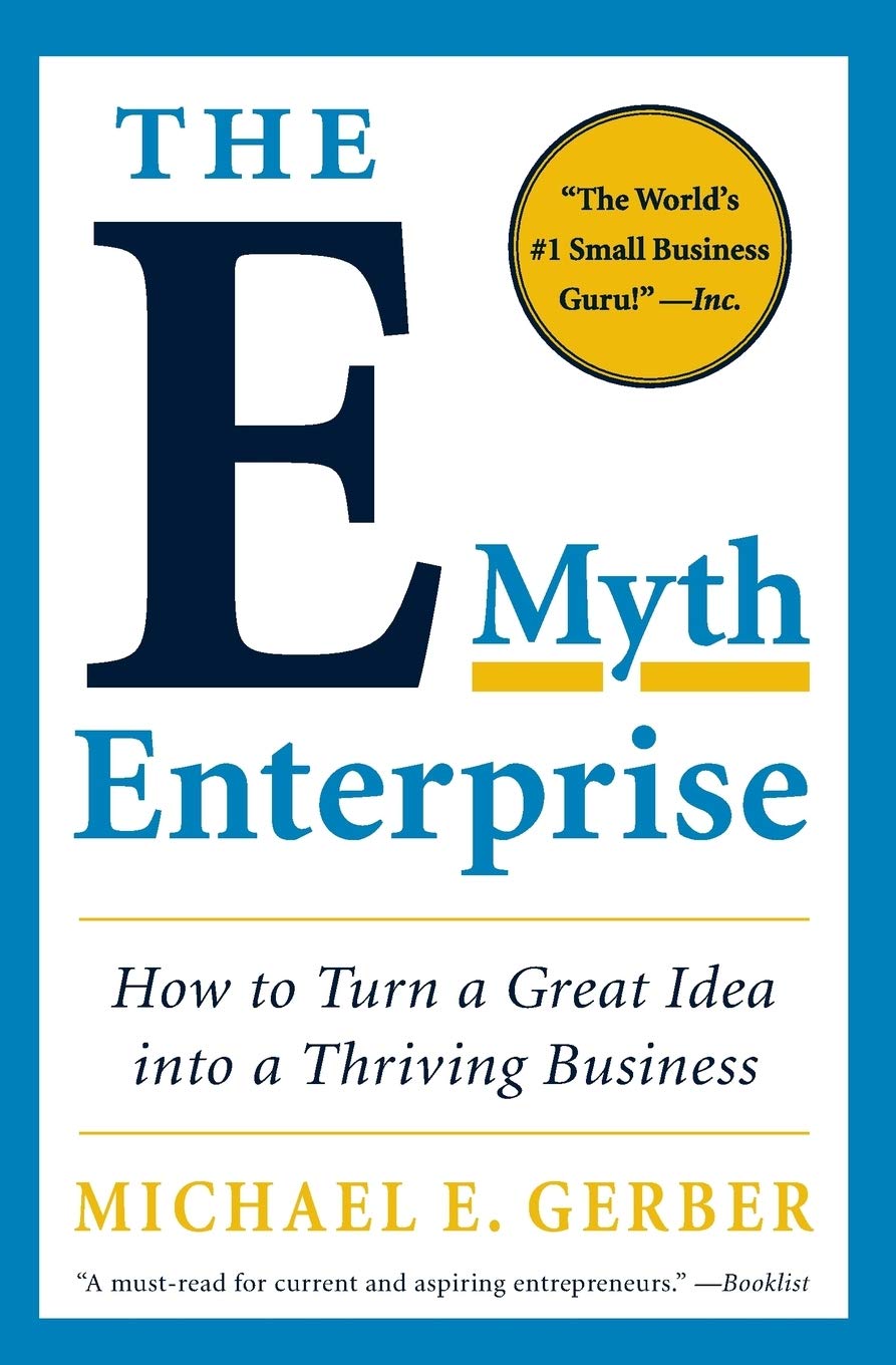 The E Myth Enterpris How To Turn A Great Idea Into A Thriving Business