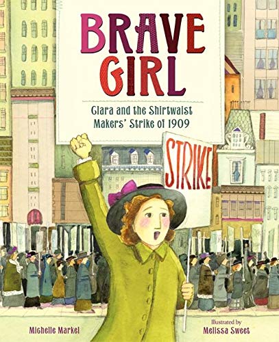 Brave Girl Clara And The Shirtwaist Makers Strike Of 1909