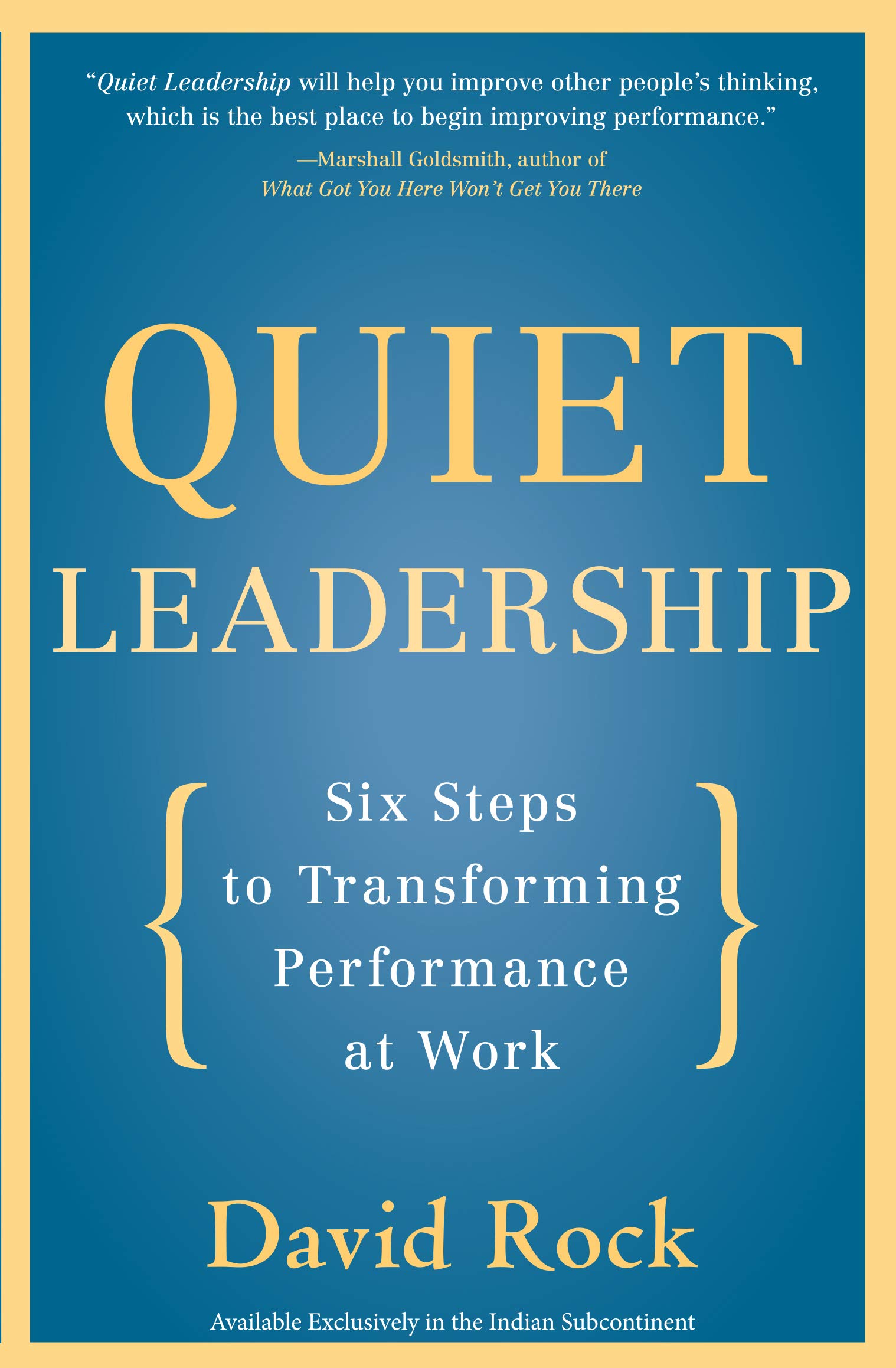 Quiet Leadership Six Steps to Transforming Performance at Work