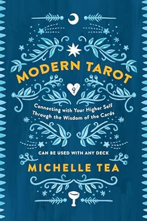 Modern Tarot Connecting With Your Higher Self Through The Wisdom Of The Cards