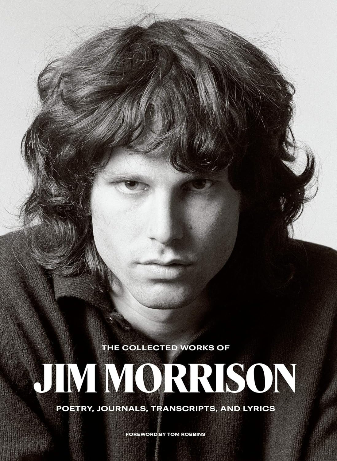 The Collected Works of Jim Morrison Poetry Journals Transcripts and Lyrics