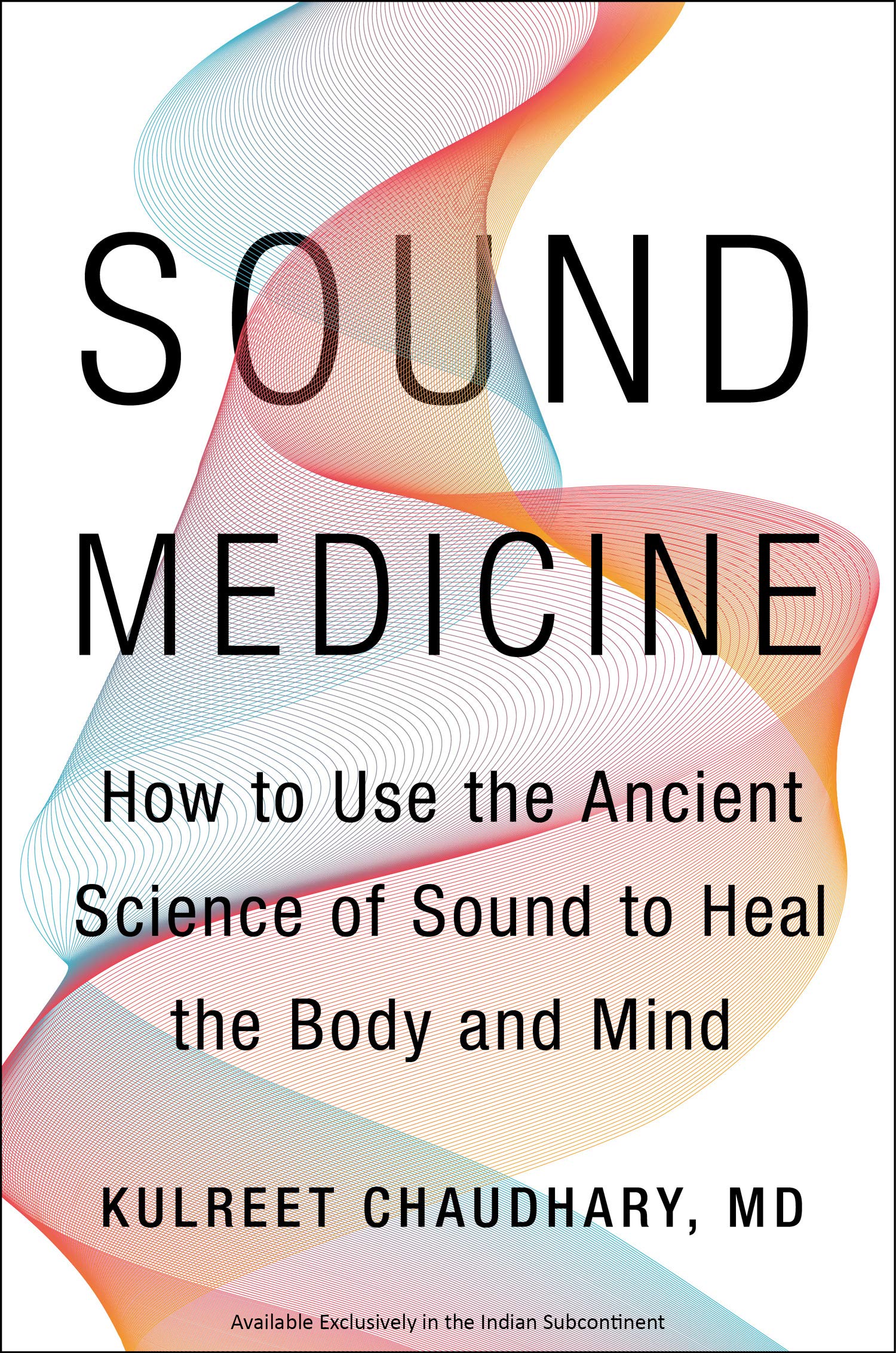 Sound Medicine How to Use the Ancient Science of Sound to Heal the Body and Mind