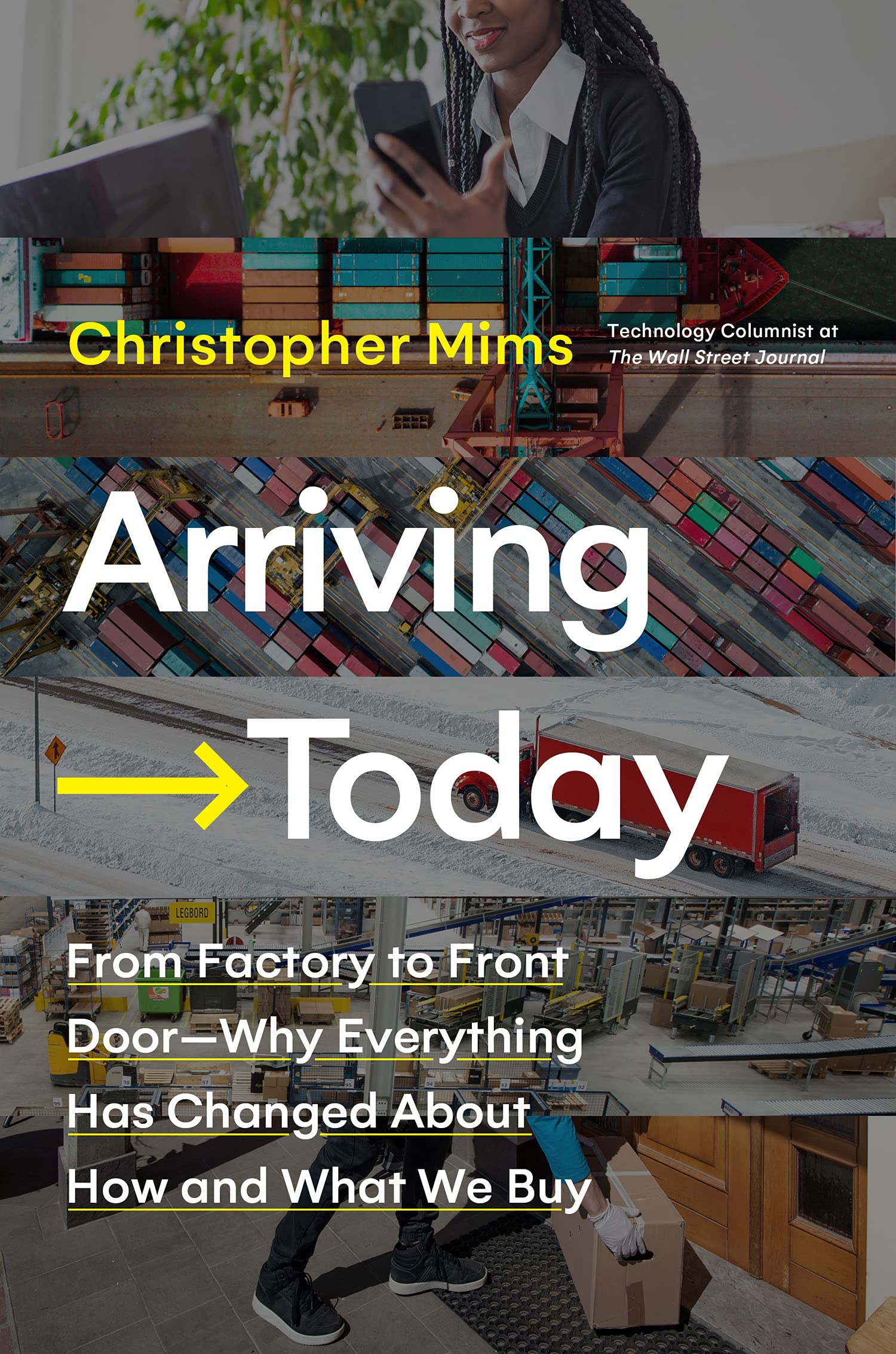 Arriving Today From Factory To Front Door Why Everything Has Changed About How And What We Buy