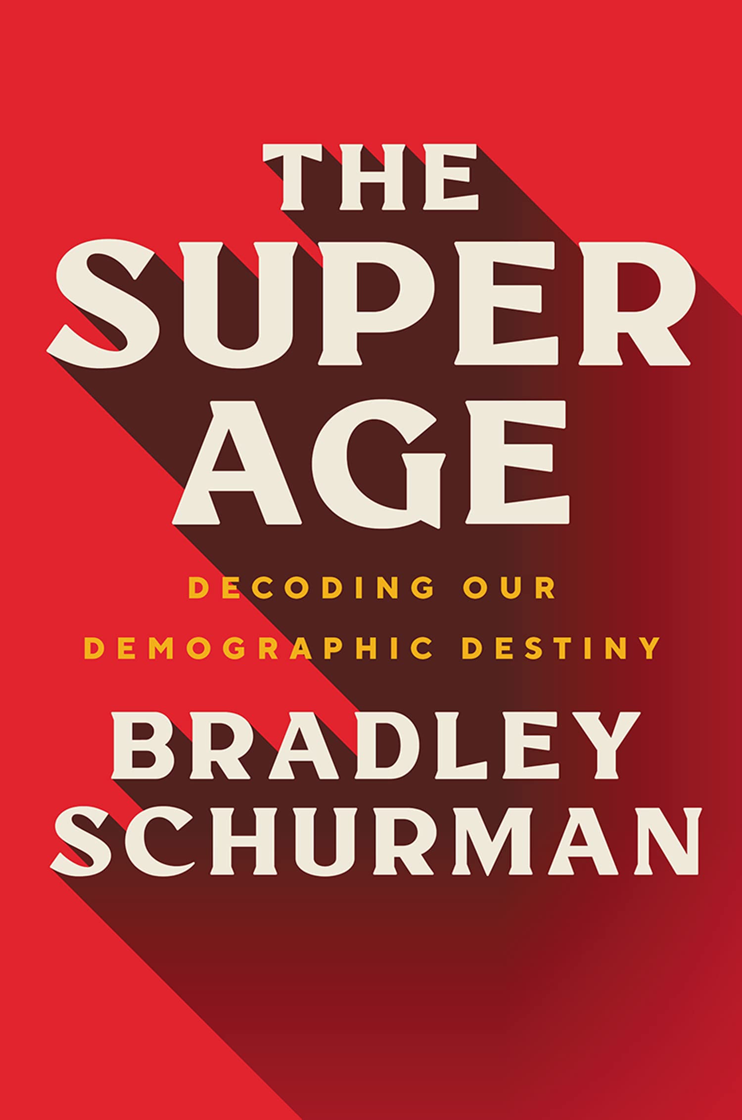 The Super Age Decoding Our Demographic destiny