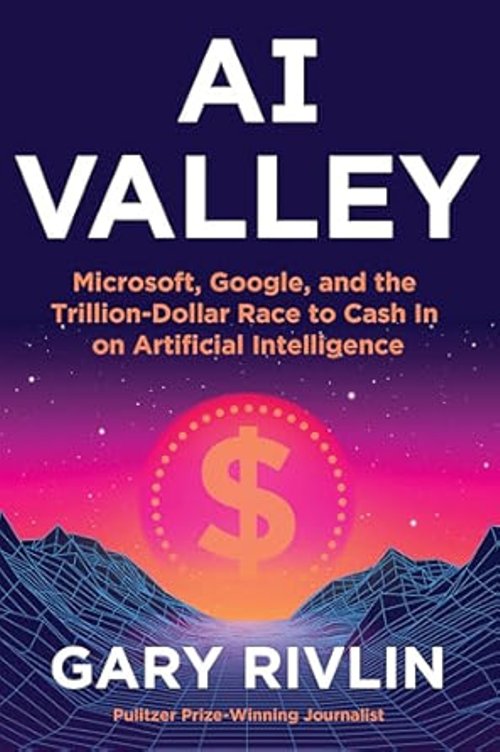 AI Valley Microsoft Google and the Trillion Dollar Race to Cash In on Artificial Intelligence