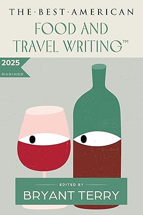 The Best American Food And Travel Writing 2025