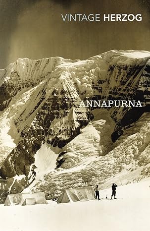 Annapurna The First Conquest Of An 8000 Metre Peak
