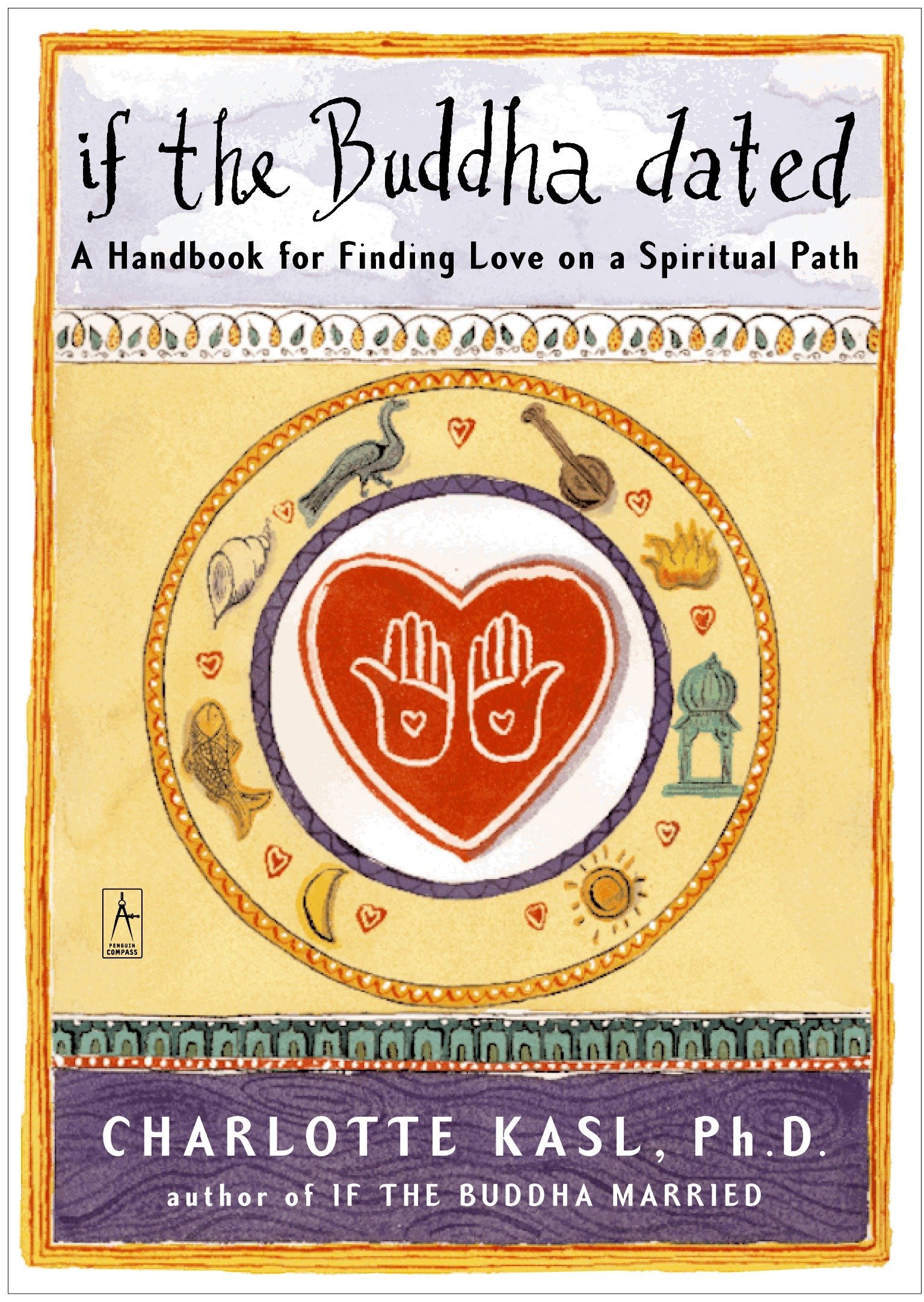 If the Buddha Dated A Handbook for Finding Love on a Spiritual Path