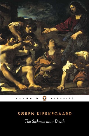 The Sickness Unto Death A Christian Psychological Exposition of Edification and Awakening by Anti Climacus Penguin Black Classics