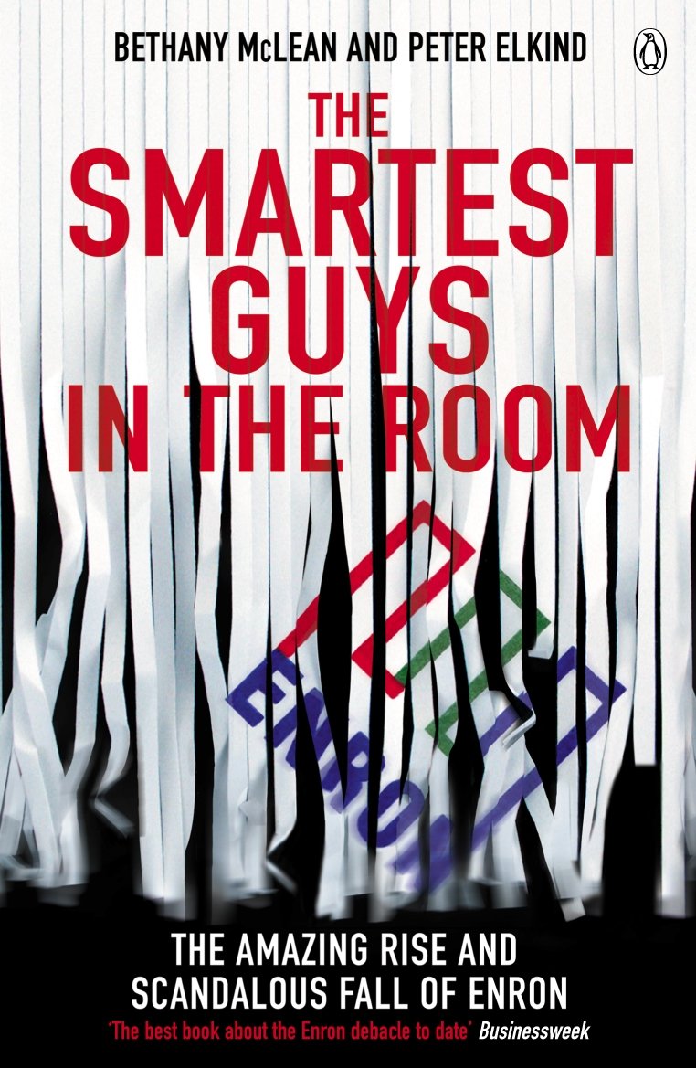 The Smartest Guys in the Room The Amazing Rise and Scandalous Fall of Enron