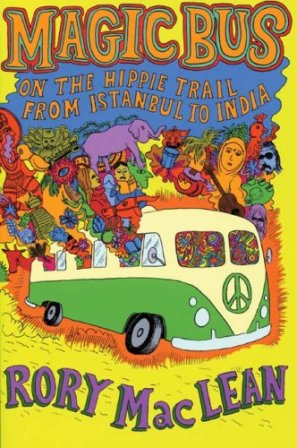 Magic Bus On the Hippie Trail from Istanbul to India