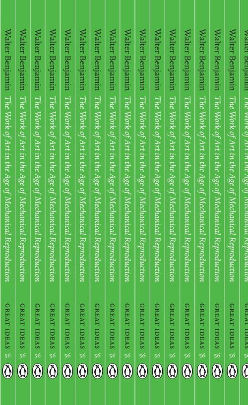 The Work of Art in the Age of Mechanical Reproduction Penguin Great Ideas