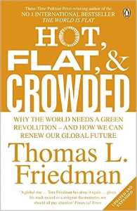 Hot Flat and Crowded Why The World Needs A Green Revolution and How We Can Renew Our Global Future