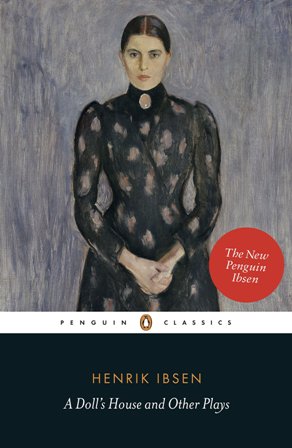 A Dolls House and Other Plays With Pillars of the Community Ghosts and an Enemy of the People Penguin Black Classics