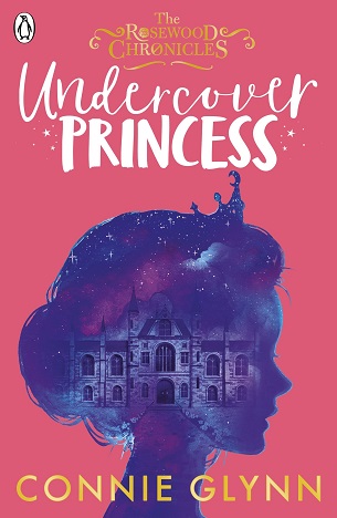 Undercover Princess The Rosewood Chronicles Book 1